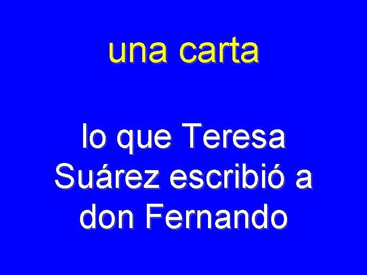 una carta lo que Teresa Suárez escribió a don Fernando 