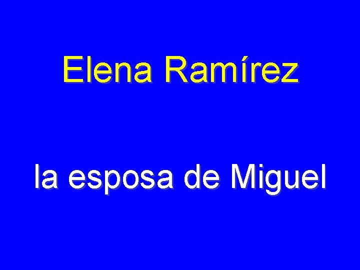 Elena Ramírez la esposa de Miguel 