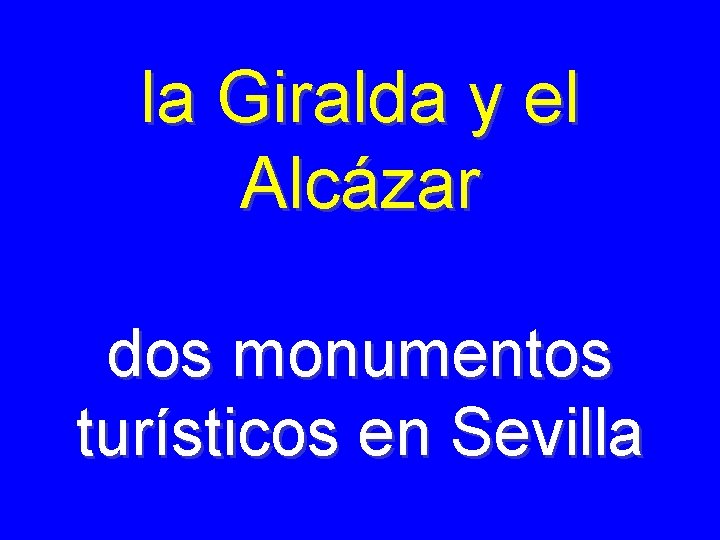 la Giralda y el Alcázar dos monumentos turísticos en Sevilla 