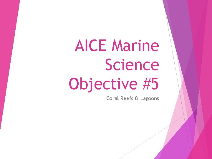 AICE Marine Science Objective #5 Coral Reefs & Lagoons 