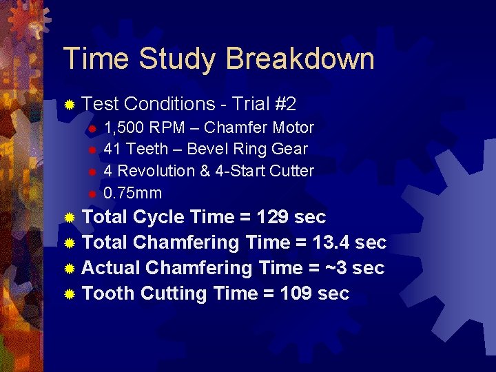 Time Study Breakdown ® Test Conditions - Trial #2 ® 1, 500 RPM –