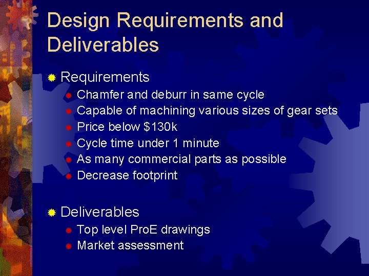 Design Requirements and Deliverables ® Requirements ® Chamfer and deburr in same cycle ®