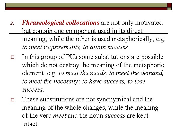 3. o o Phraseological collocations are not only motivated but contain one component used