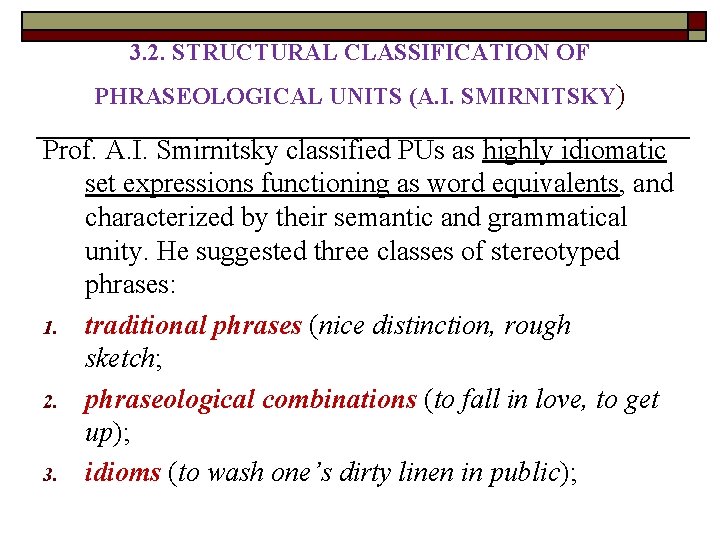 3. 2. STRUCTURAL CLASSIFICATION OF PHRASEOLOGICAL UNITS (A. I. SMIRNITSKY) Prof. A. I. Smirnitsky