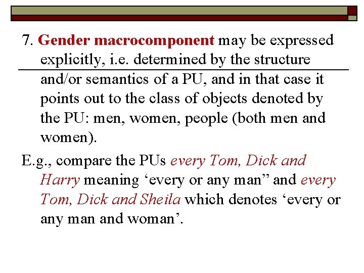 7. Gender macrocomponent may be expressed explicitly, i. e. determined by the structure and/or
