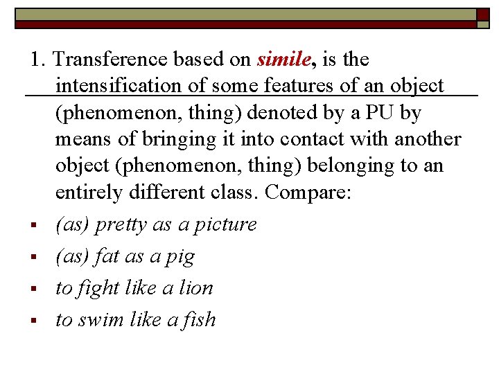 1. Transference based on simile, is the intensification of some features of an object