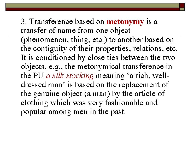 3. Transference based on metonymy is a transfer of name from one object (phenomenon,