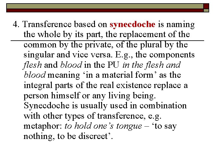 4. Transference based on synecdoche is naming the whole by its part, the replacement