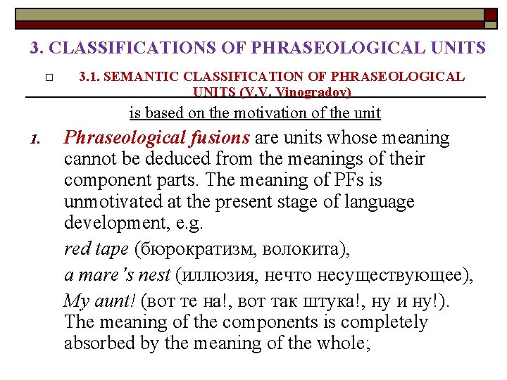 3. CLASSIFICATIONS OF PHRASEOLOGICAL UNITS o 3. 1. SEMANTIC CLASSIFICATION OF PHRASEOLOGICAL UNITS (V.