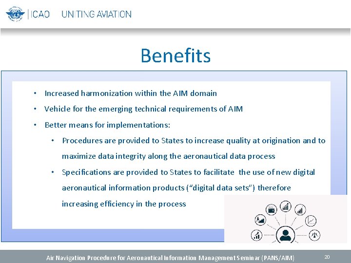 Benefits • Increased harmonization within the AIM domain • Vehicle for the emerging technical Benefits • Increased harmonization within the AIM domain • Vehicle for the emerging technical