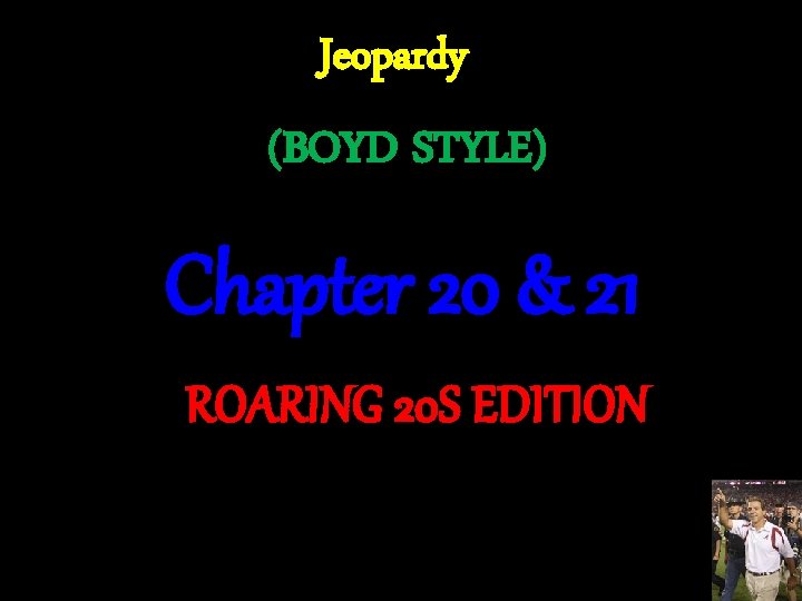 Jeopardy (BOYD STYLE) Chapter 20 & 21 ROARING 20 S EDITION 