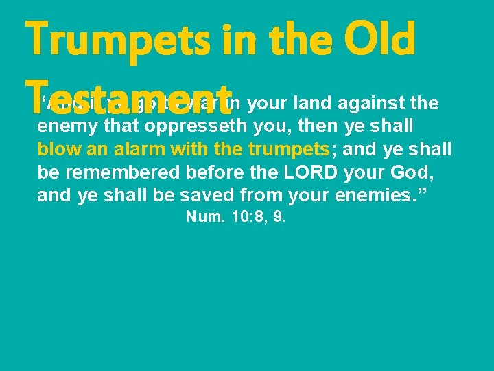 Trumpets in the Old Testament “And if ye go to war in your land