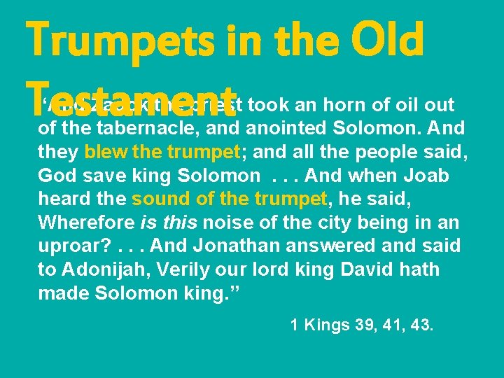 Trumpets in the Old Testament “And Zadok the priest took an horn of oil