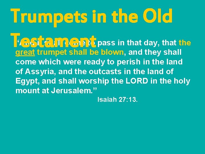 Trumpets in the Old Testament “And it shall come to pass in that day,