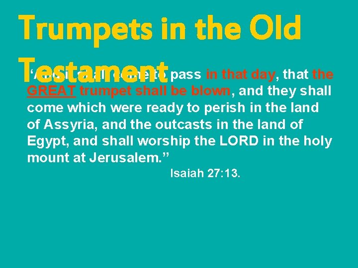 Trumpets in the Old Testament “And it shall come to pass in that day,