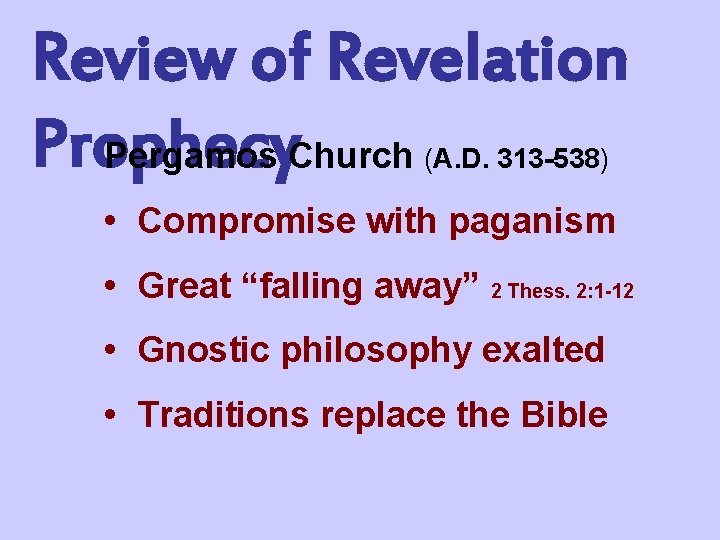 Review of Revelation Prophecy Pergamos Church (A. D. 313 -538) • Compromise with paganism