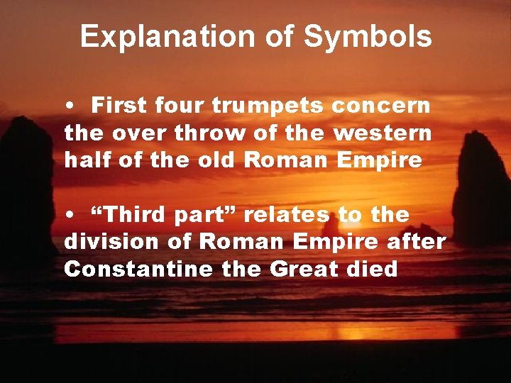 Explanation of Symbols • First four trumpets concern the over throw of the western