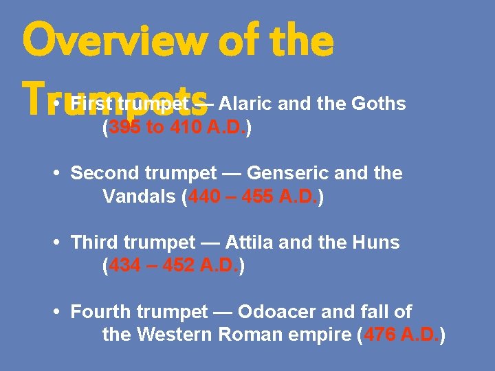 Overview of the Trumpets • First trumpet — Alaric and the Goths (395 to