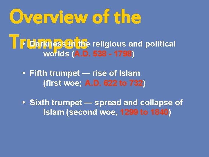 Overview of the Trumpets • Darkness in the religious and political worlds (A. D.