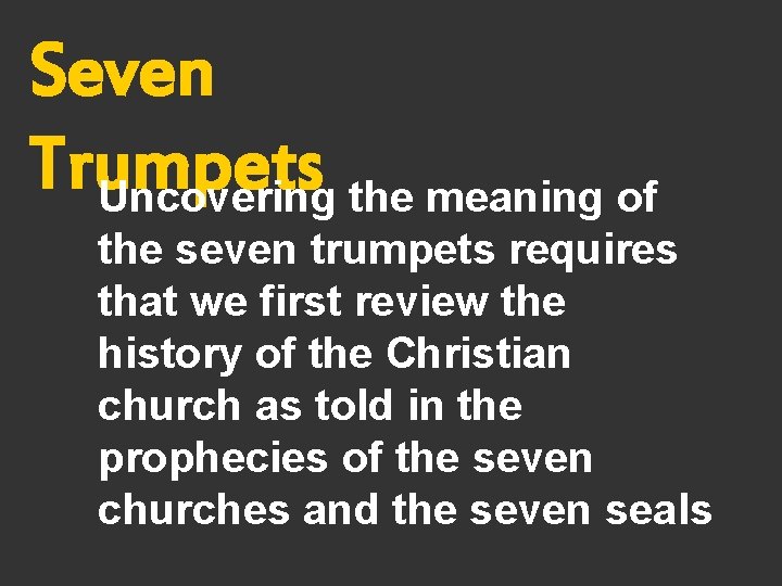 Seven Trumpets Uncovering the meaning of the seven trumpets requires that we first review