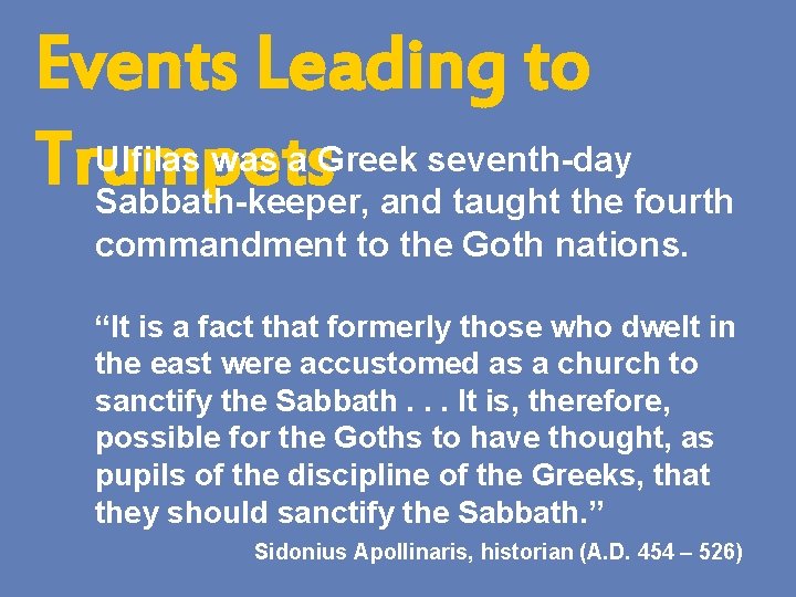 Events Leading to Ulfilas was a Greek seventh-day Trumpets Sabbath-keeper, and taught the fourth