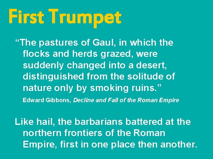 First Trumpet “The pastures of Gaul, in which the flocks and herds grazed, were