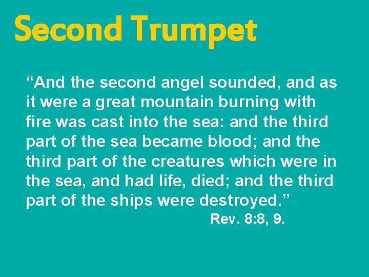 Second Trumpet “And the second angel sounded, and as it were a great mountain