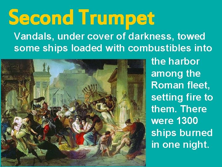 Second Trumpet Vandals, under cover of darkness, towed some ships loaded with combustibles into