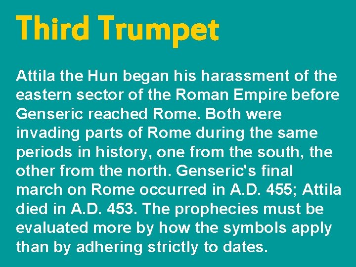 Third Trumpet Attila the Hun began his harassment of the eastern sector of the