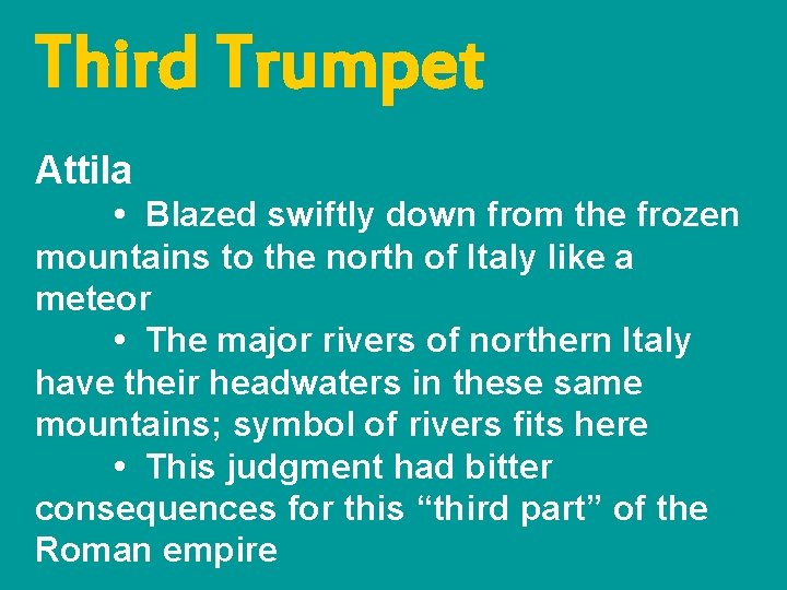 Third Trumpet Attila • Blazed swiftly down from the frozen mountains to the north