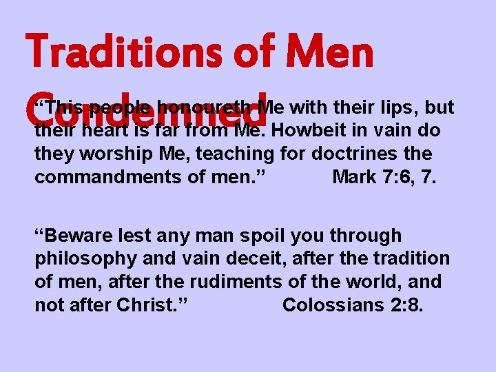 Traditions of Men Condemned “This people honoureth Me with their lips, but their heart