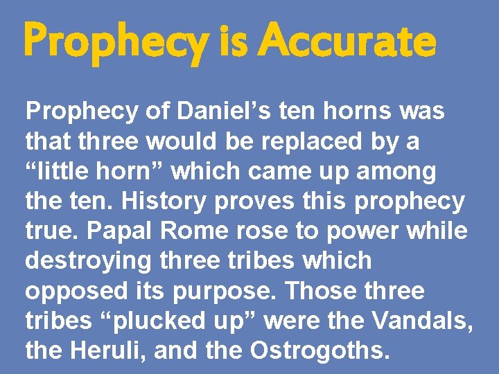 Prophecy is Accurate Prophecy of Daniel’s ten horns was that three would be replaced