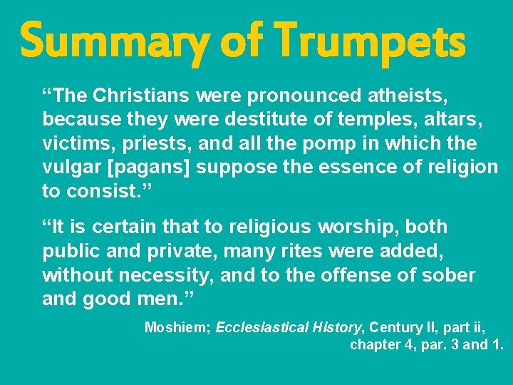 Summary of Trumpets “The Christians were pronounced atheists, because they were destitute of temples,