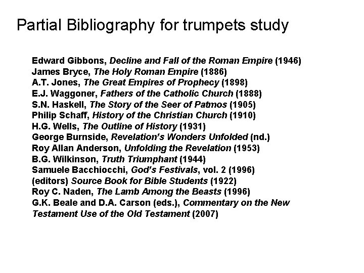 Partial Bibliography for trumpets study Edward Gibbons, Decline and Fall of the Roman Empire