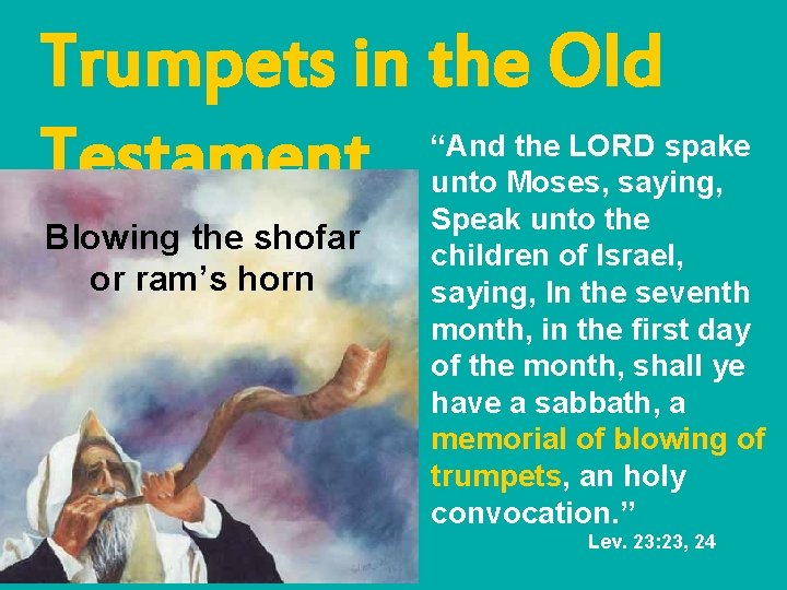 Trumpets in the Old Testament Blowing the shofar or ram’s horn “And the LORD