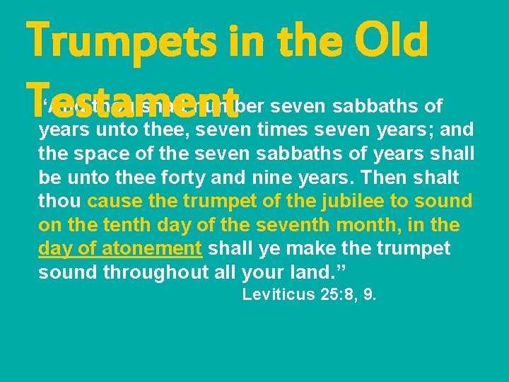 Trumpets in the Old Testament “And thou shalt number seven sabbaths of years unto