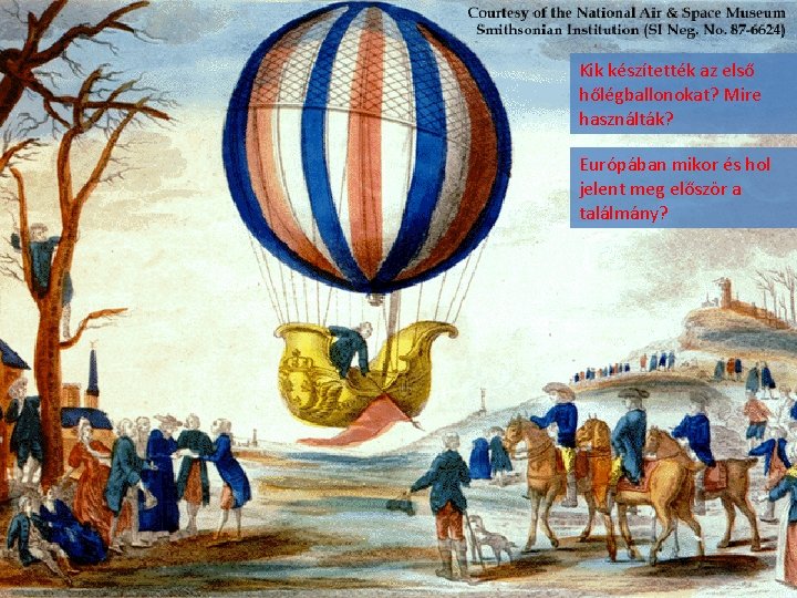 Kik készítették az első hőlégballonokat? Mire használták? Európában mikor és hol jelent meg először