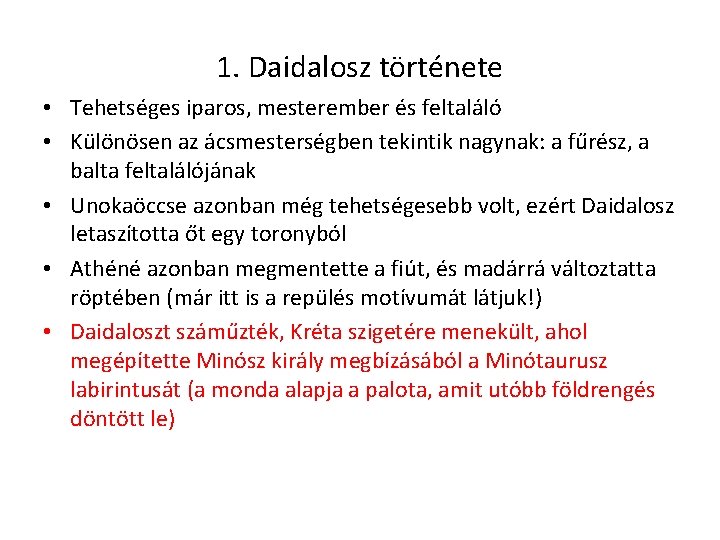 1. Daidalosz története • Tehetséges iparos, mesterember és feltaláló • Különösen az ácsmesterségben tekintik