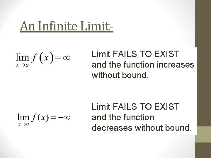 An Infinite Limit FAILS TO EXIST and the function increases without bound. Limit FAILS