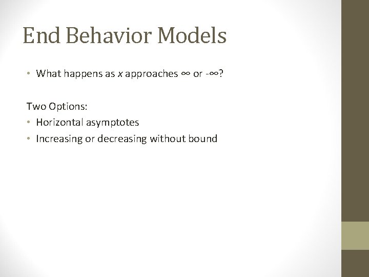 End Behavior Models • What happens as x approaches ∞ or -∞? Two Options: