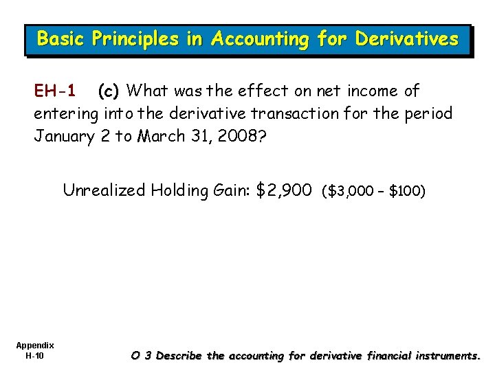 Basic Principles in Accounting for Derivatives EH-1 (c) What was the effect on net