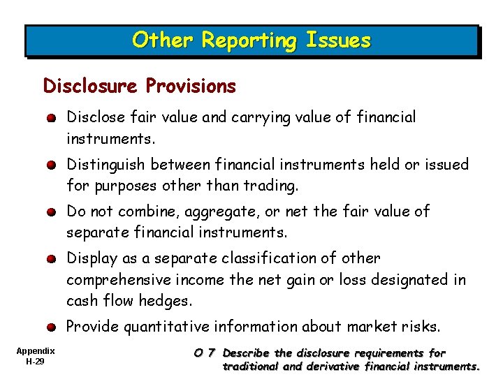 Other Reporting Issues Disclosure Provisions Disclose fair value and carrying value of financial instruments.