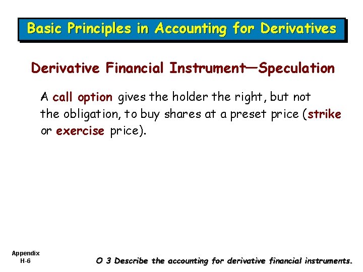 Basic Principles in Accounting for Derivatives Derivative Financial Instrument—Speculation A call option gives the