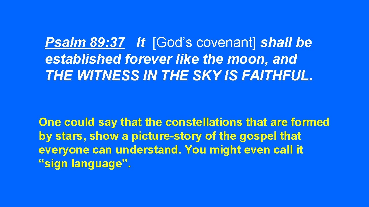 Psalm 89: 37 It [God’s covenant] shall be established forever like the moon, and