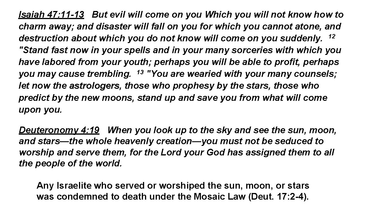 Isaiah 47: 11 -13 But evil will come on you Which you will not