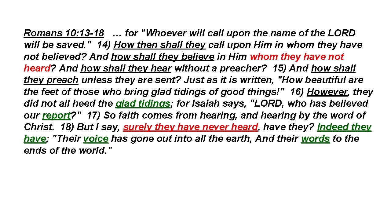 Romans 10: 13 -18 … for "Whoever will call upon the name of the