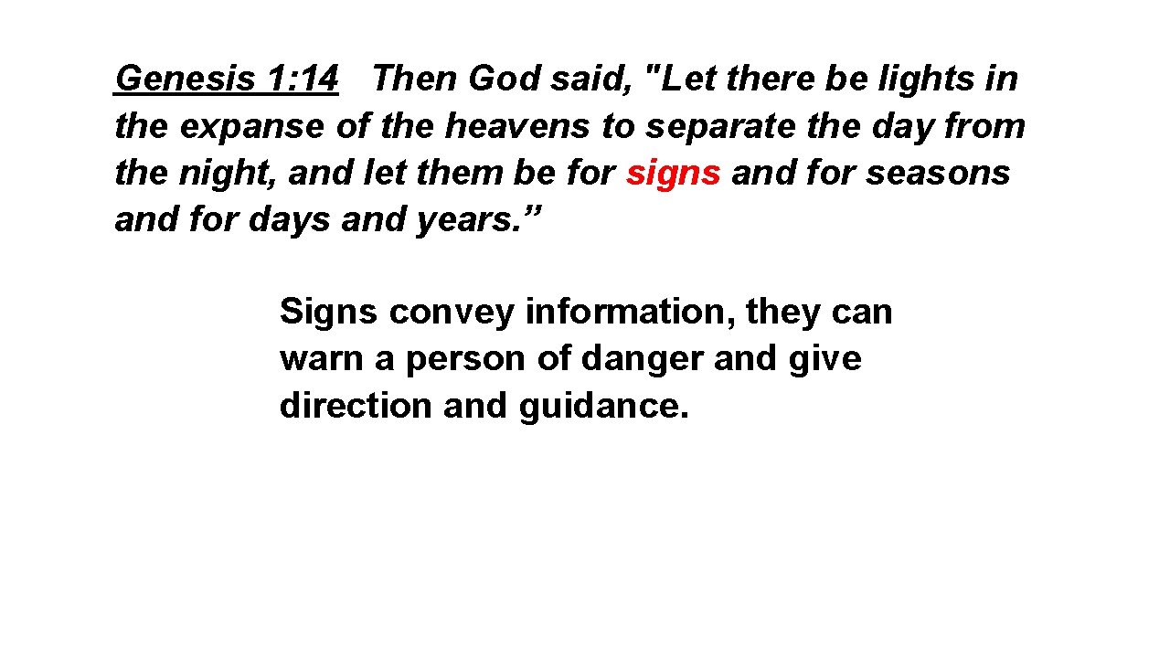 Genesis 1: 14 Then God said, "Let there be lights in the expanse of