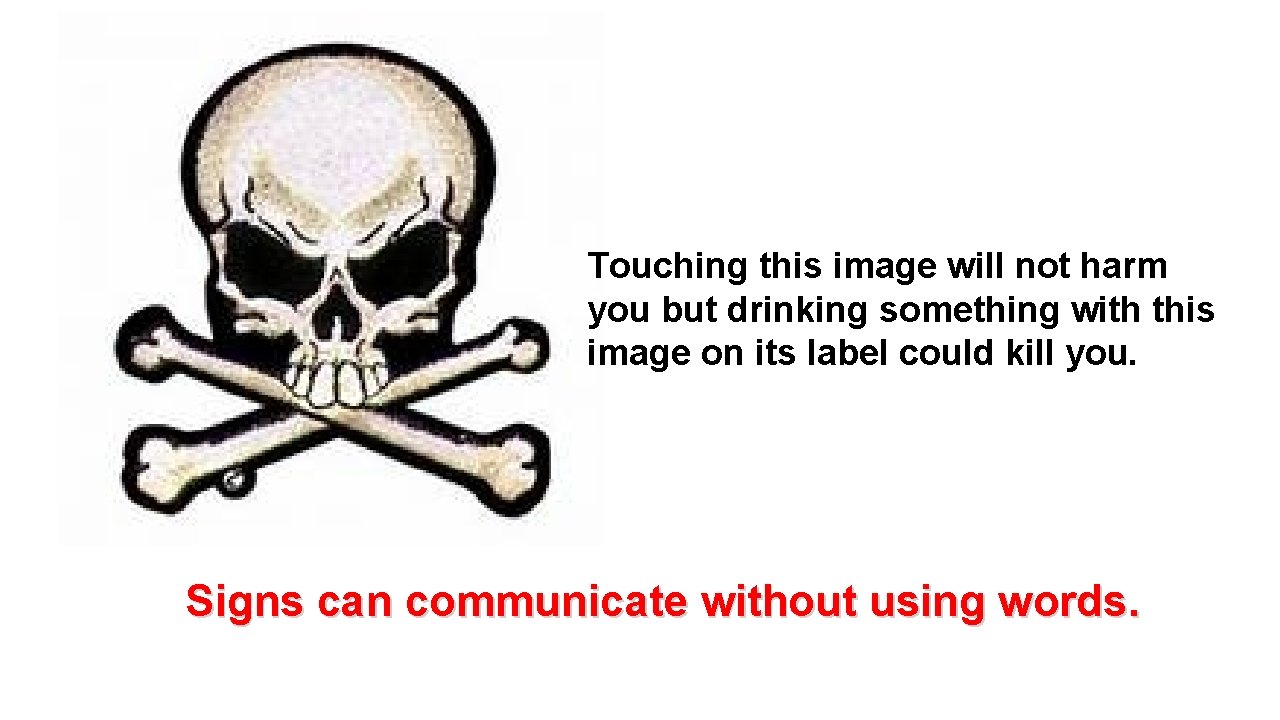 Touching this image will not harm you but drinking something with this image on