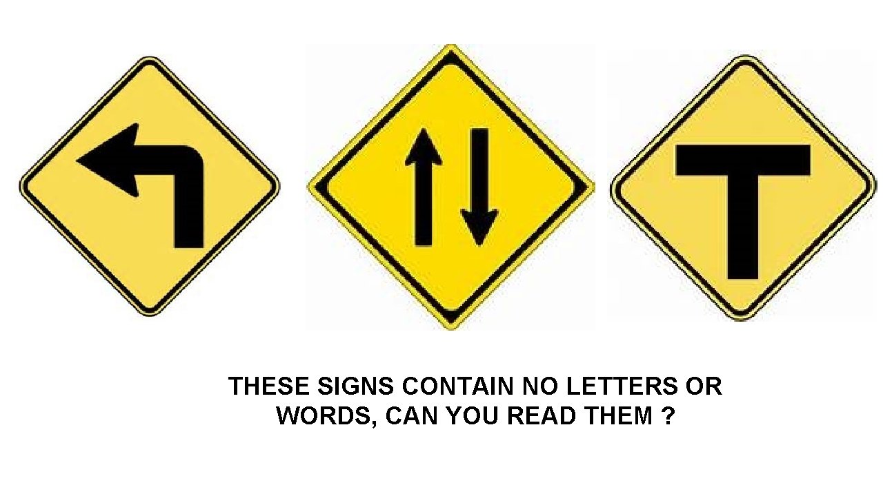 THESE SIGNS CONTAIN NO LETTERS OR WORDS, CAN YOU READ THEM ? 