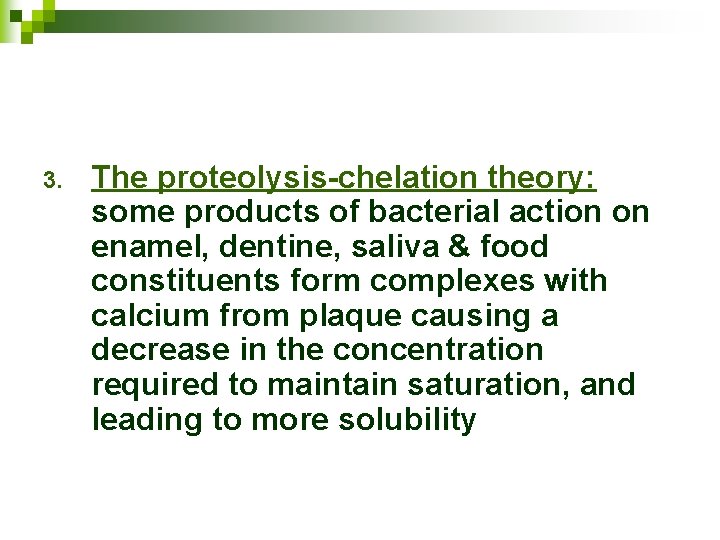 3. The proteolysis-chelation theory: some products of bacterial action on enamel, dentine, saliva &